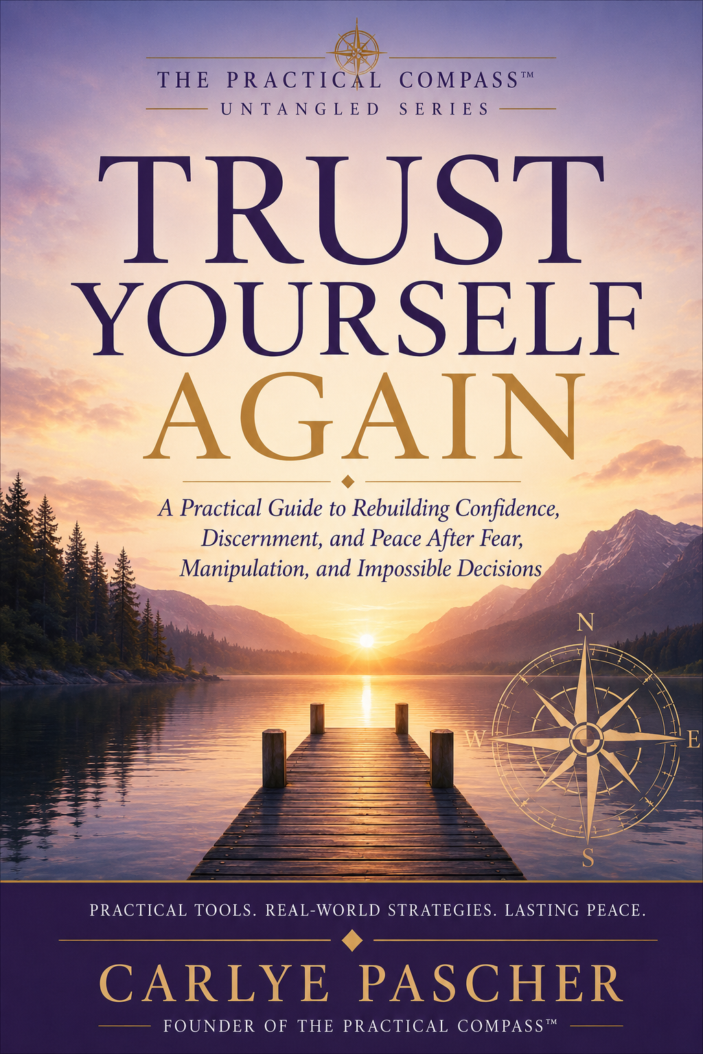 Trust Yourself Again book cover by Practical Compass, a practical guide to rebuilding confidence after fear, manipulation, and impossible decisions.
